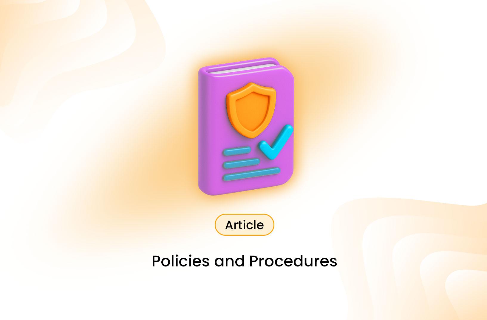 Policies and Procedures: A Complete Guide for Businesses