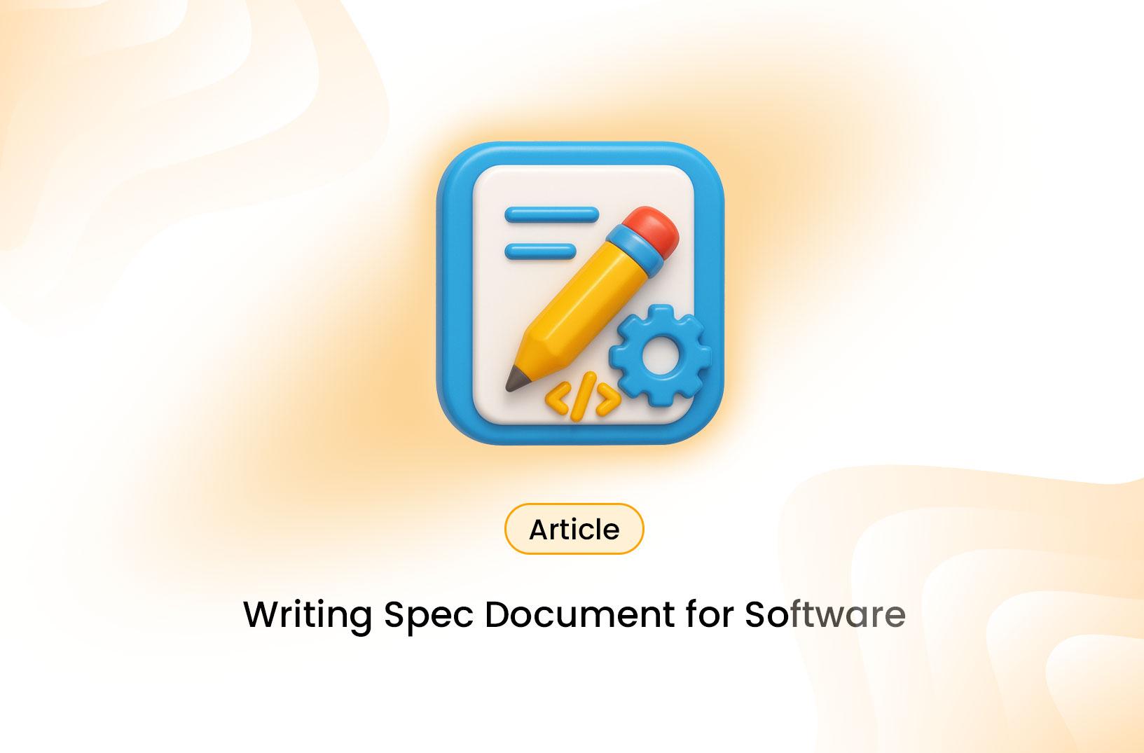 A Crash Course to Writing Spec Documents for Software